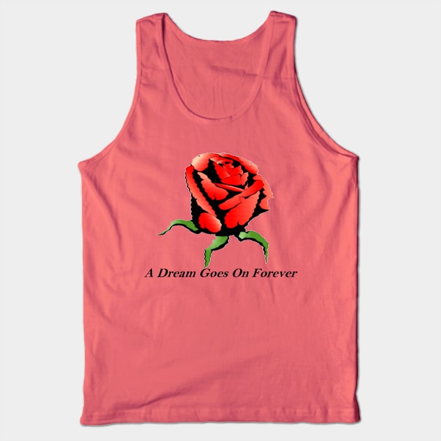 A Dream Goes On Forever Tank Top by uglykidz